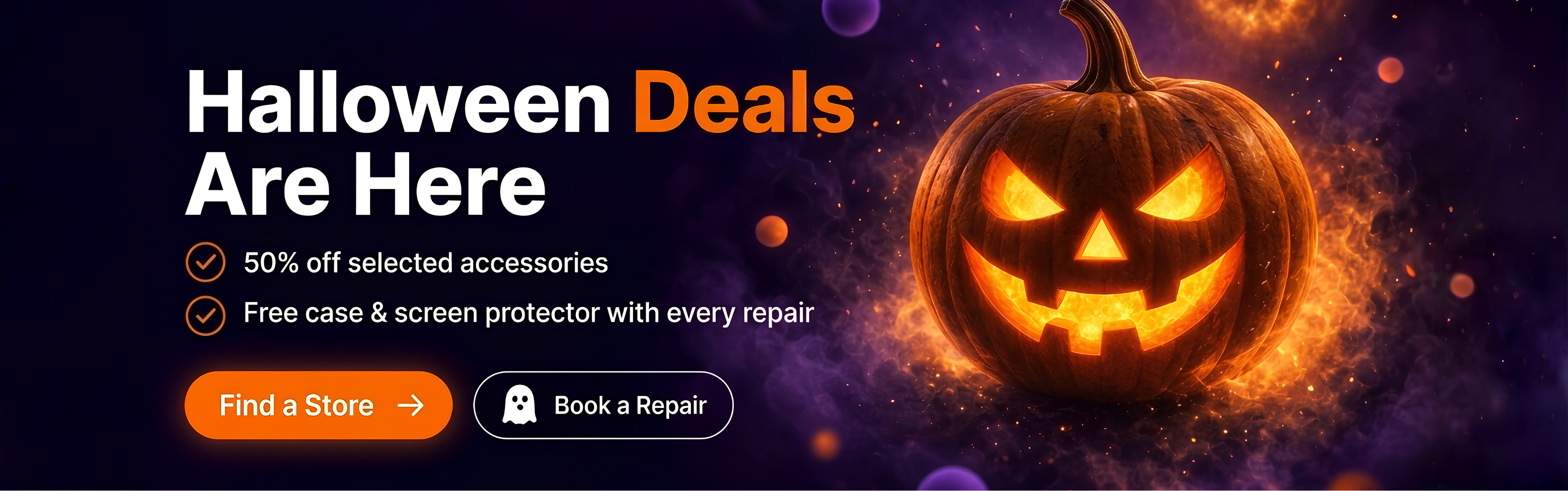 Halloween Deals Are Here — up to 50% off accessories, free case and screen protector with every repair